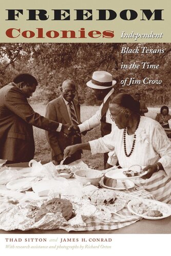 Freedom Colonies Independent Black Texans In The Time Of Jim Crow Thad Sitton James H Conrad Richard Orton