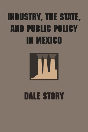 Industry The State And Public Policy In Mexico Dale Story
