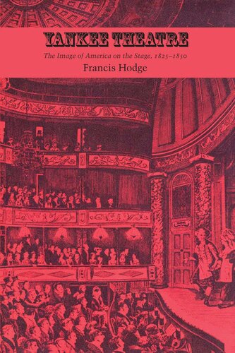 Yankee Theatre The Image Of America On The Stage 18251850 Francis Hodge