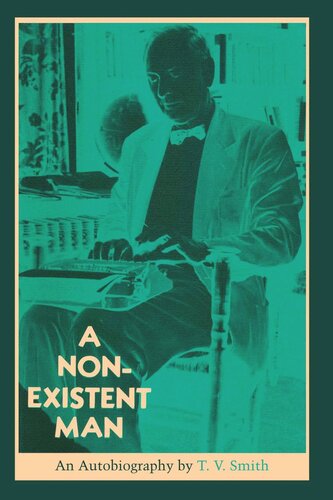 A Nonexistent Man An Autobiography T V Smith