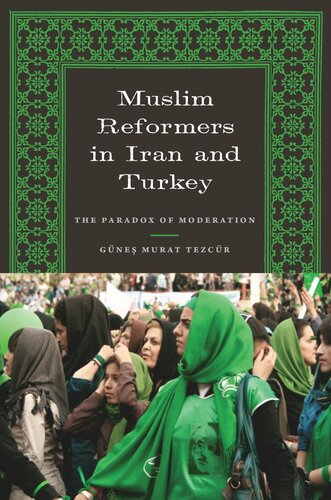 Muslim Reformers In Iran And Turkey The Paradox Of Moderation Gnes Murat Tezcr