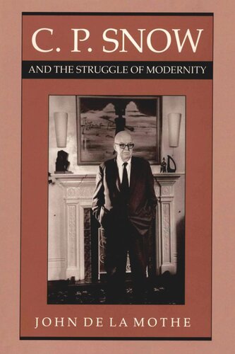 C P Snow And The Struggle Of Modernity John De La Mothe