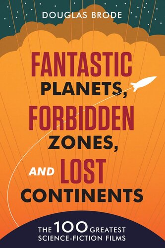 Fantastic Planets Forbidden Zones And Lost Continents The 100 Greatest Sciencefiction Films Douglas Brode