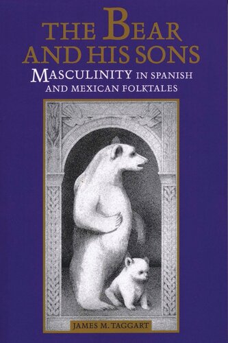 The Bear And His Sons Masculinity In Spanish And Mexican Folktales James M Taggart