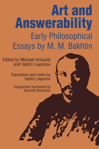 Art And Answerability Early Philosophical Essays M M Bakhtin Editor Michael Holquist Editor Vadim Liapunov Editor Kenneth Brostrom Editor