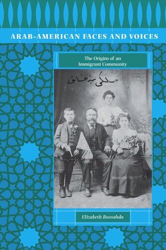 Arabamerican Faces And Voices The Origins Of An Immigrant Community Elizabeth Boosahda