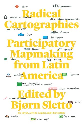 Radical Cartographies Participatory Mapmaking From Latin America Bjrn Sletto Editor Joe Bryan Editor Alfredo Wagner Editor Charles Hale Editor