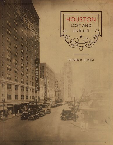 Houston Lost And Unbuilt Steven R Strom