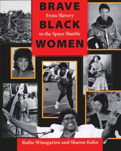 Brave Black Women From Slavery To The Space Shuttle Ruthe Winegarten Sharon Kahn