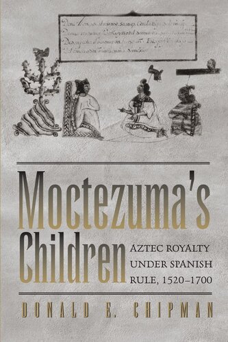 Moctezumas Children Aztec Royalty Under Spanish Rule 15201700 Donald E Chipman