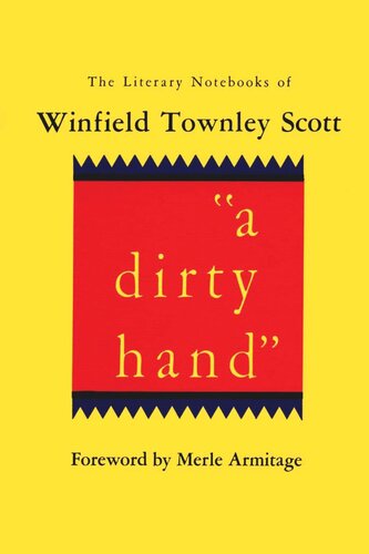A Dirty Hand The Literary Notebooks Of Winfield Townley Scott Winfield Townley Scott Merle Armitage