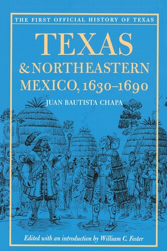 Texas And Northeastern Mexico 16301690 Juan Bautista Chapa Editor William C Foster Editor Ned F Brierley Editor