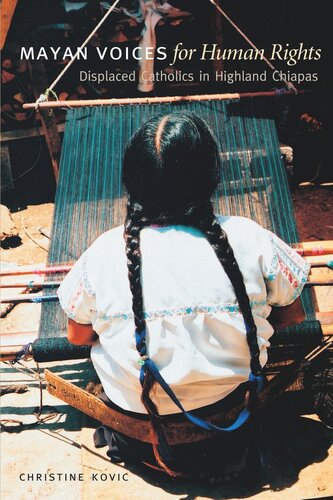 Mayan Voices For Human Rights Displaced Catholics In Highland Chiapas Christine Kovic