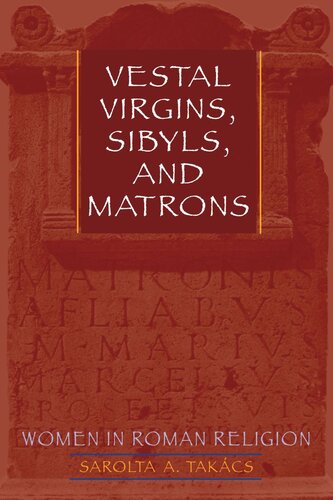 Vestal Virgins Sibyls And Matrons Women In Roman Religion Sarolta A Takcs