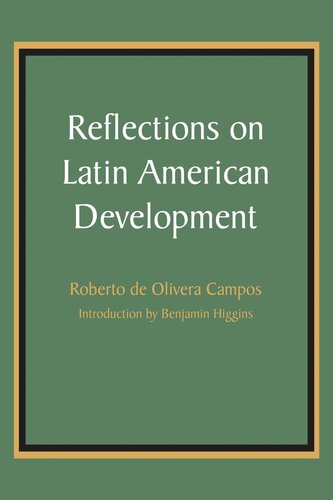 Reflections On Latin American Development Roberto De Olivera Campos Benjamin Higgins