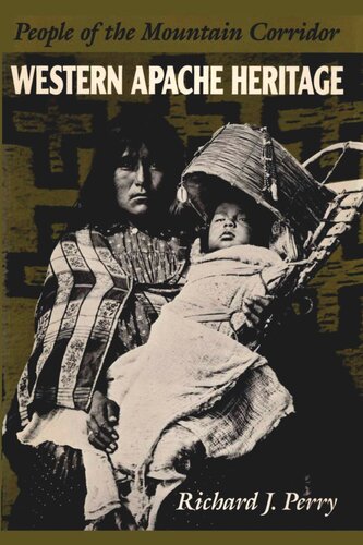 Western Apache Heritage People Of The Mountain Corridor Richard J Perry