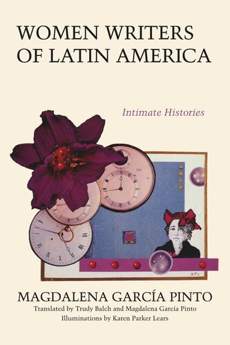 Women Writers Of Latin America Intimate Histories Magdalena Garca Pinto Trudy Balch Karen Parker Lears