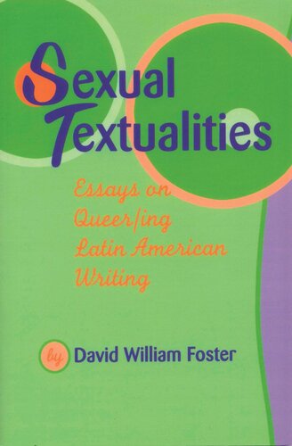 Sexual Textualities Essays On Queering Latin American Writing David William Foster