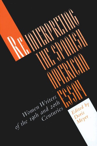 Reinterpreting The Spanish American Essay Women Writers Of The 19th And 20th Centuries Doris Meyer Editor