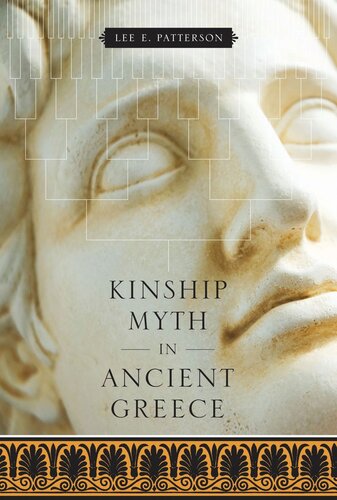 Kinship Myth In Ancient Greece Lee E Patterson