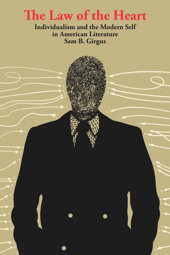 The Law Of The Heart Individualism And The Modern Self In American Literature Sam B Girgus