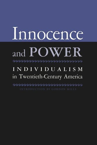 Innocence And Power Individualism In Twentiethcentury America Gordon H Mills Editor