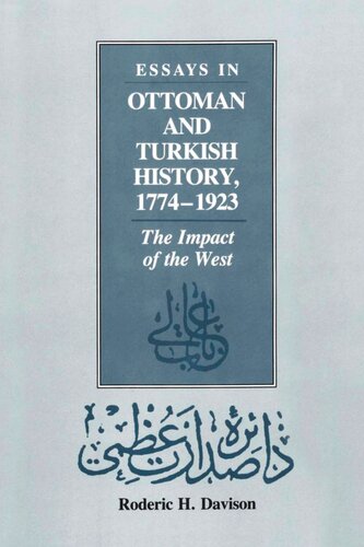 Essays In Ottoman And Turkish History 17741923 The Impact Of The West Roderic H Davison