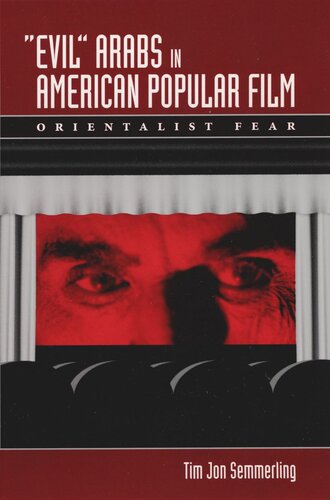 Evil Arabs In American Popular Film Orientalist Fear Tim Jon Semmerling
