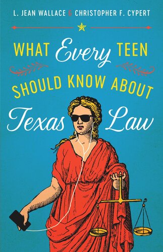 What Every Teen Should Know About Texas Law L Jean Wallace Christopher F Cypert