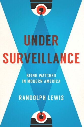 Under Surveillance Being Watched In Modern America Randolph Lewis