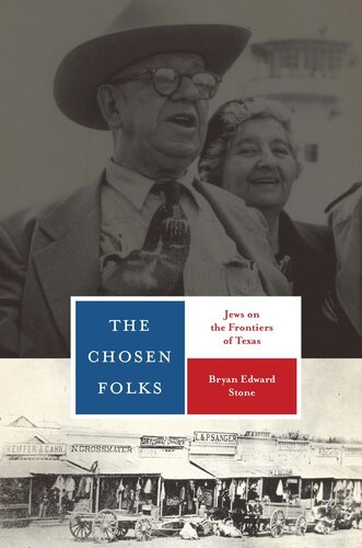 The Chosen Folks Jews On The Frontiers Of Texas Bryan Edward Stone