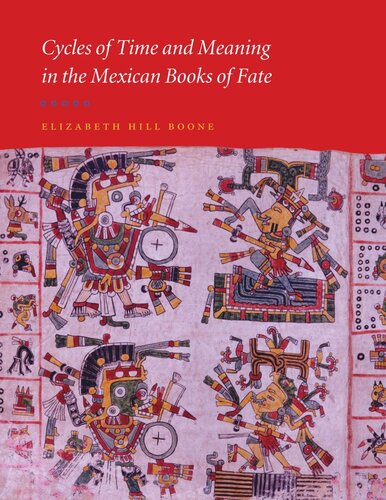 Cycles Of Time And Meaning In The Mexican Books Of Fate Elizabeth Hill Boone