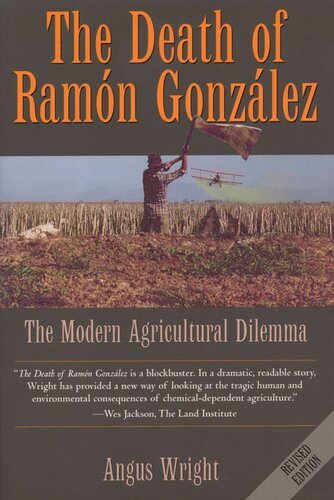 The Death Of Ramn Gonzlez The Modern Agricultural Dilemma Revised Edition Angus Wright