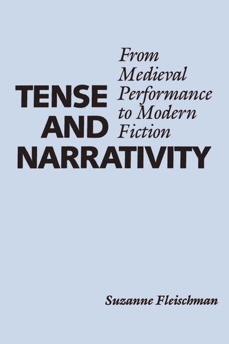 Tense And Narrativity From Medieval Performance To Modern Fiction Suzanne Fleischman