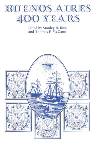 Buenos Aires 400 Years Stanley R Ross Editor Thomas F Mcgann Editor