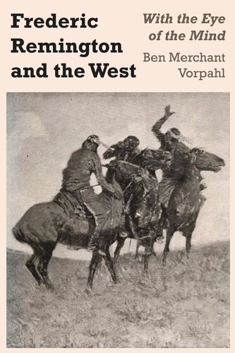 Frederic Remington And The West With The Eye Of The Mind Ben Merchant Vorpahl