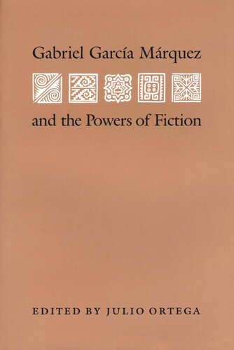 Gabriel Garcia Marquez And The Powers Of Fiction Julio Ortega