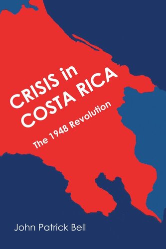 Crisis In Costa Rica The 1948 Revolution John Patrick Bell