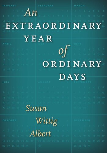 An Extraordinary Year Of Ordinary Days Susan Wittig Albert