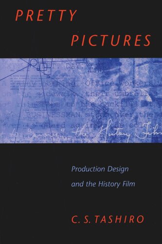 Pretty Pictures Production Design And The History Film C S Tashiro