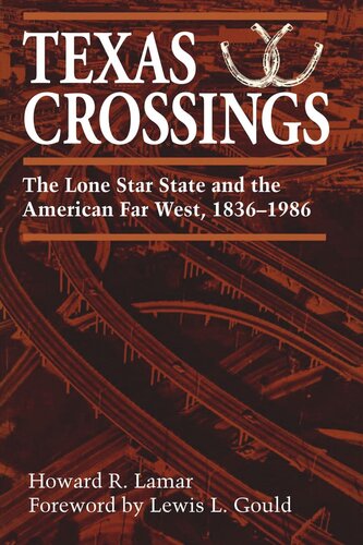 Texas Crossings The Lone Star State And The American Far West 18361986 Howard R Lamar Lewis L Gould