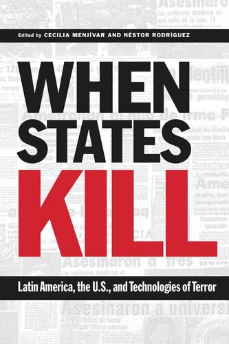 When States Kill Latin America The Us And Technologies Of Terror Cecilia Menjvar Editor Nstor Rodrguez Editor