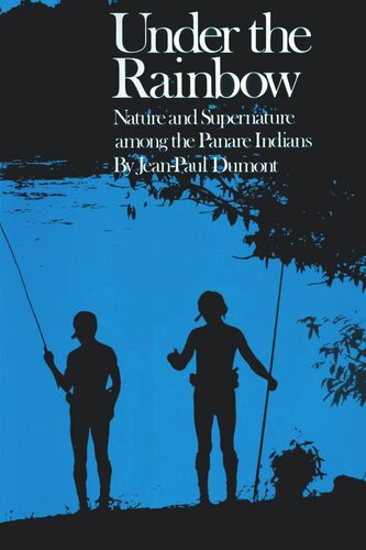 Under The Rainbow Nature And Supernature Among The Panare Indians Jeanpaul Dumont