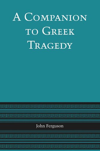A Companion To Greek Tragedy John Ferguson