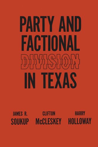 Party And Factional Division In Texas James R Soukup Clifton Mccleskey Harry Holloway