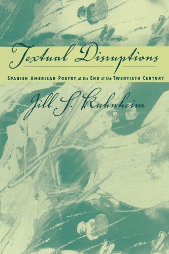 Spanish American Poetry At The End Of The Twentieth Century Textual Disruptions Jill Kuhnheim