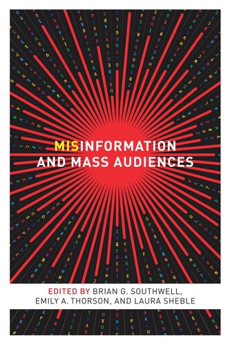 Misinformation And Mass Audiences Brian G Southwell Editor Emily A Thorson Editor Laura Sheble Editor
