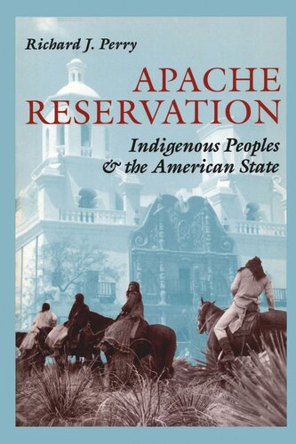 Apache Reservation Indigenous Peoples And The American State Richard J Perry