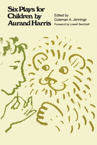 Six Plays For Children Aurand Harris Editor Coleman A Jennings Editor Lowell Swortzell Editor