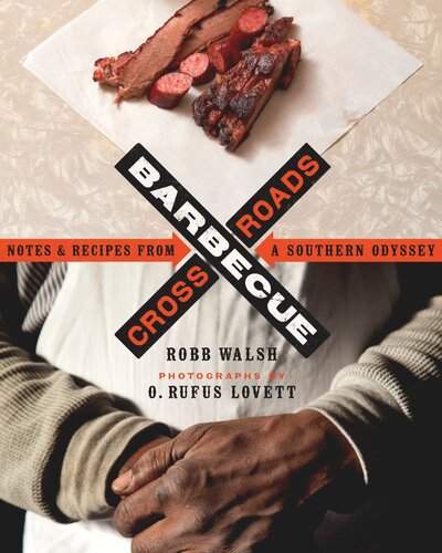 Barbecue Crossroads Notes And Recipes From A Southern Odyssey Robb Walsh O Rufus Lovett